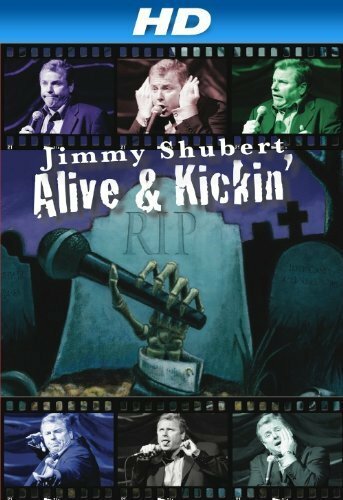 Jimmy Shubert: Alive N» Kickin» (2007)